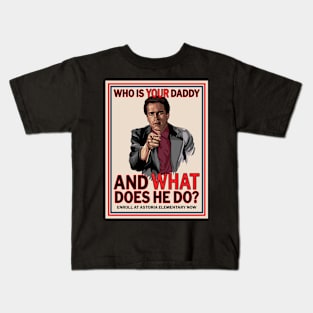 Who Is Your Daddy? Kids T-Shirt